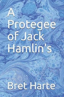 A Protegee of Jack Hamlin's by Bret Harte image