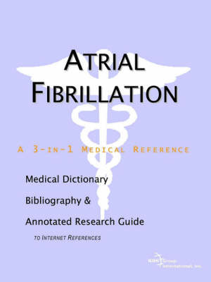 Atrial Fibrillation - A Medical Dictionary, Bibliography, and Annotated Research Guide to Internet References image