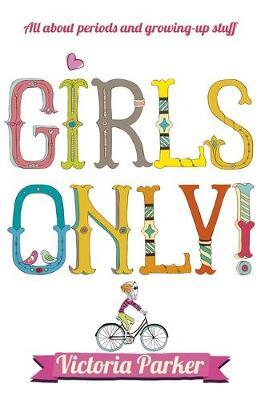 Girls Only! All About Periods and Growing-Up Stuff by Victoria Parker image