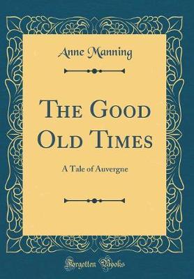 The Good Old Times by Anne Manning image