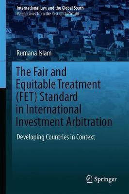 The Fair and Equitable Treatment (FET) Standard in International Investment Arbitration by Rumana Islam image