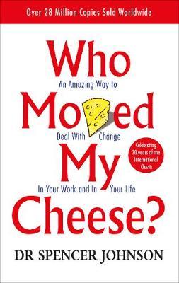 Who Moved My Cheese?: An Amazing Way to Deal with Change in Your Work and in Your Life by Spencer Johnson image