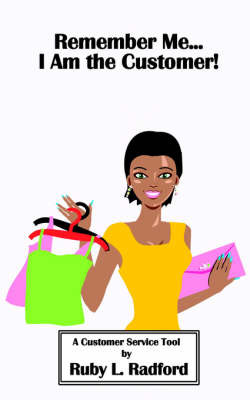 Remember Me...I Am the Customer!: A Customer Service Tool by Ruby L. Radford image