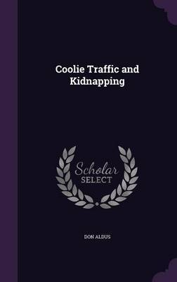 Coolie Traffic and Kidnapping on Hardback by Don Aldus