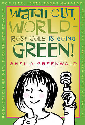 Watch Out, World--Rosy Cole Is Going Green! by Sheila Greenwald image