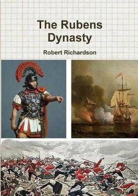 The Rubens Dynasty by Robert Richardson