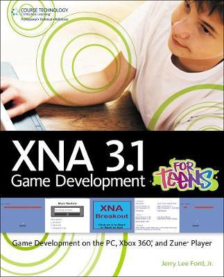 XNA 3.1 Game Development for Teens by Jerry Lee Ford image