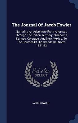 The Journal of Jacob Fowler by Jacob Fowler image