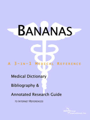 Bananas - A Medical Dictionary, Bibliography, and Annotated Research Guide to Internet References on Paperback by ICON Health Publications