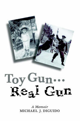 Toy Gun...Real Gun: A Memoir by Michael John DiGuido image