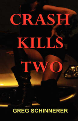 Crash Kills Two on Paperback by Greg Schinnerer