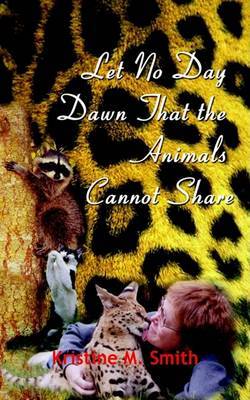 Let No Day Dawn That the Animals Cannot Share by Kristine M. Smith image