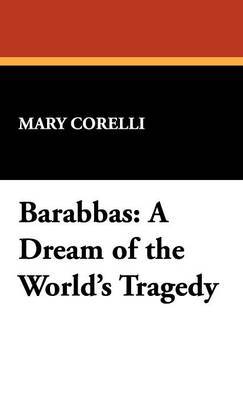 Barabbas: A Dream of the World's Tragedy by Mary Corelli image