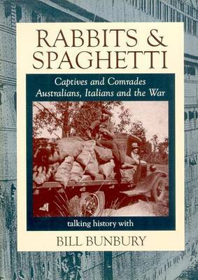 Rabbits and Spaghetti: Captives and Comrades - Australians, Italians and the War 1939-1945 image