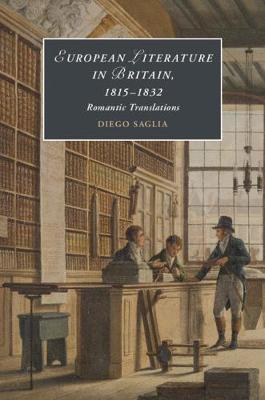 European Literatures in Britain, 18-15-1832: Romantic Translations by Diego Saglia image