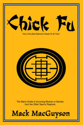Chick Fu: The Man's Guide to Surviving Women or Secrets from the Other Team's Playbook by Mack MacGuyson image