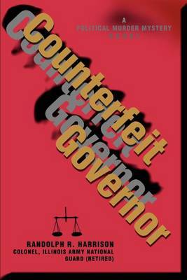 Counterfeit Governor: A Political Murder Mystery Novel by Randolph R Harrison image