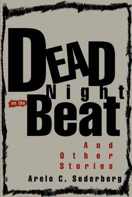 Dead Night on the Beat: And Other Stories by Arelo C Sederberg image