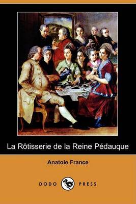 La Rotisserie De La Reine Pedauque (Dodo Press) by Anatole France image