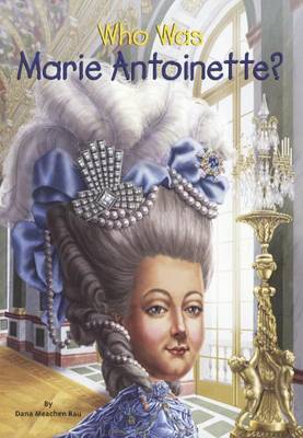 Who Was Marie Antoinette? by Dana Meachen Rau image