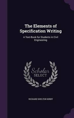 The Elements of Specification Writing on Hardback by Richard Shelton Kirby