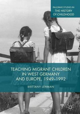 Teaching Migrant Children in West Germany and Europe, 1949-1992 by Brittany Lehman image