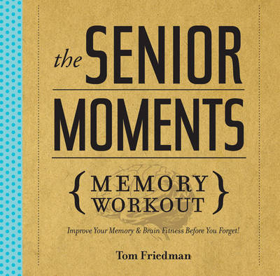 The Senior Moments Memory Workout by Tom Friedman image