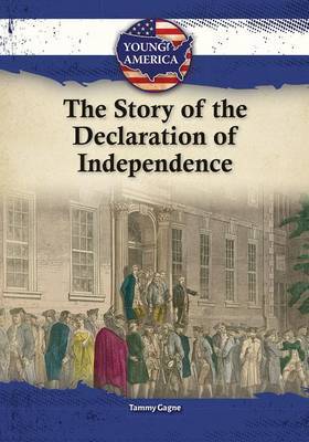 The Story of the Declaration of Independence by Tammy Gagne image