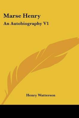 Marse Henry: An Autobiography V1 on Paperback by Henry Watterson