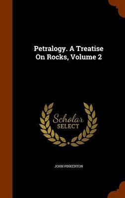 Petralogy. a Treatise on Rocks, Volume 2 image