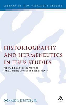 Historiography and Hermeneutics in Jesus Studies on Hardback by Donald L. Denton