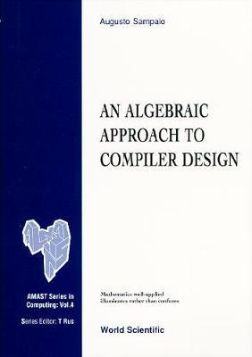 Algebraic Approach To Compiler Design, An on Hardback by Augusto Sampaio