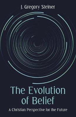 The Evolution of Belief by J Gregory Steiner image