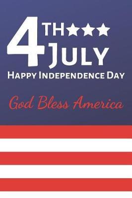 4th July Happy Independence Day God Bless America by Wild Journals