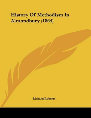 History of Methodism in Almondbury (1864) on Paperback by Richard Roberts