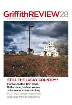 Griffith Review 28: Still the Lucky Country? by J. Schultz