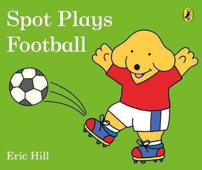 Spot Plays Football by Eric Hill image