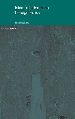 Islam in Indonesian Foreign Policy by Rizal Sukma image