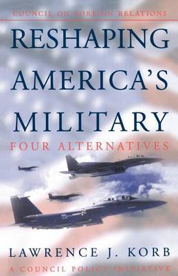 Reshaping America (TM)s Military by Lawrence Korb image