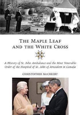 The Maple Leaf and the White Cross by Christopher McCreery image