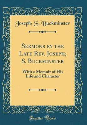 Sermons by the Late REV. Joseph; S. Buckminster by Joseph S Buckminster image