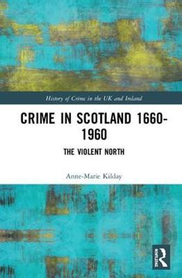 Crime in Scotland 1660-1960 by Anne-Marie Kilday image
