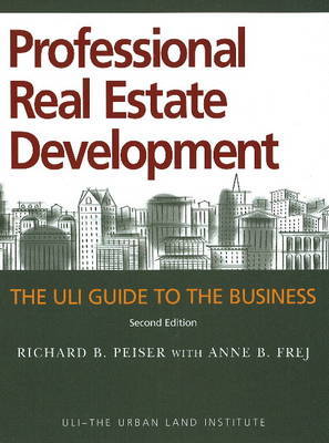 Professional Real Estate Development: The ULI Guide to the Business on Paperback by Richard B. Peiser