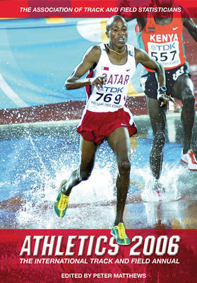 Athletics: The International Track and Field Annual: 2006 by Peter Matthews image