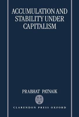 Accumulation and Stability under Capitalism by Prabhat Patnaik image