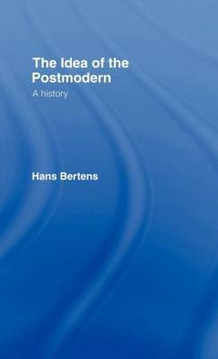 The Idea of the Postmodern by Hans Bertens image