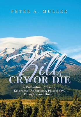 Kill, Cry or Die by Peter a Muller image