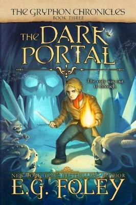 The Dark Portal (the Gryphon Chronicles, Book 3) by E G Foley image