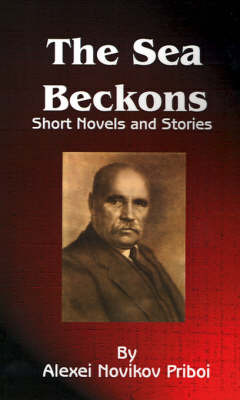 The Sea Beckons: Short Novels and Stories by Alexei Novikov-Priboi image