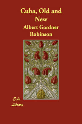 Cuba, Old and New by Albert Gardner Robinson image